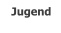 Jugend